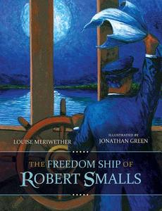 The Freedom Ship of Robert Smalls di Louise Meriwether edito da UNIV OF SOUTH CAROLINA PR