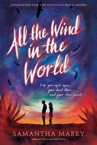 All the Wind in the World di Samantha Mabry edito da Algonquin Books (division of Workman)