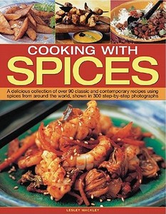 Cooking With Spices di Lesley Mackley edito da Anness Publishing