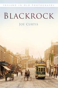 Blackrock di Joe Curtis edito da The History Press