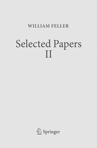 Selected Papers II di William Feller edito da Springer-Verlag GmbH