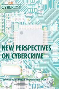 New Perspectives on Cybercrime di Tim Owen, Wayne Noble, Faye Christabel Speed edito da Springer-Verlag GmbH