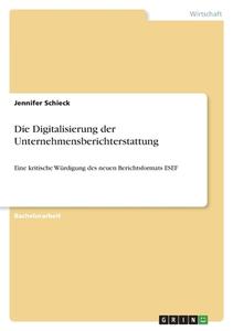 Die Digitalisierung der Unternehmensberichterstattung di Jennifer Schieck edito da GRIN Verlag