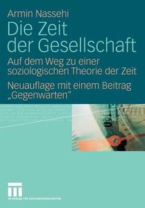 Die Zeit der Gesellschaft di Armin Nassehi edito da VS Verlag für Sozialwissenschaften