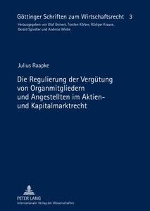 Die Regulierung der Vergütung von Organmitgliedern und Angestellten im Aktien- und Kapitalmarktrecht di Julius Raapke edito da Lang, Peter GmbH