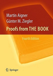 Proofs From The Book di Martin Aigner, Gunter M. Ziegler edito da Springer-verlag Berlin And Heidelberg Gmbh & Co. Kg
