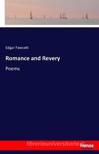Romance and Revery di Edgar Fawcett edito da hansebooks