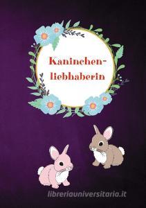 Kaninchenliebhaberin di Sanni M. Jacob, Happy Life Notizbuch edito da Books on Demand