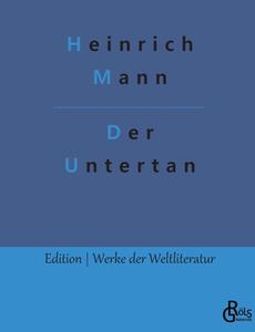 Der Untertan di Heinrich Mann edito da Gröls Verlag