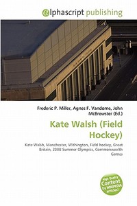 Kate Walsh (field Hockey) edito da Alphascript Publishing