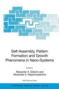 Self-Assembly, Pattern Formation and Growth Phenomena in Nano-Systems edito da Springer Netherlands