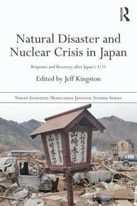 Natural Disaster and Nuclear Crisis in Japan di Jeff Kingston edito da Routledge