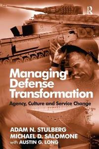 Managing Defense Transformation di Asst. Prof Adam N. Stulberg, Michael D. Salomone edito da Taylor & Francis Ltd