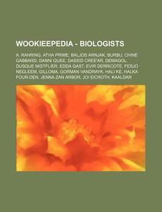 Wookieepedia - Biologists: A. Rahring, A di Source Wikia edito da Books LLC, Wiki Series