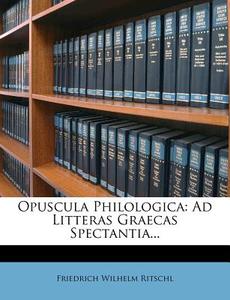 Ad Litteras Graecas Spectantia... di Friedrich Wilhelm Ritschl edito da Nabu Press