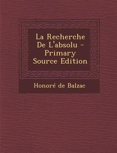 La Recherche de L'Absolu di Honore De Balzac edito da Nabu Press