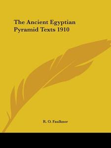 The Ancient Egyptian Pyramid Texts 1910 edito da Kessinger Publishing Co