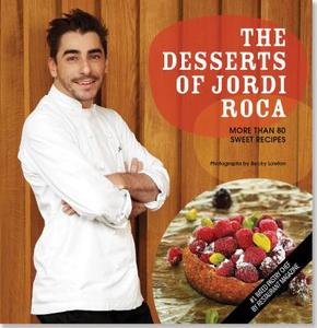 The Desserts of Jordi Roca: More Than 80 Sweet Recipes di Jordi Roca edito da PETER PAUPER