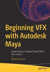 Beginning VFX With Autodesk Maya di Abhishek Kumar edito da APress