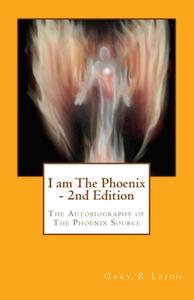 I Am the Phoenix di MR Gary R. Leigh edito da Createspace