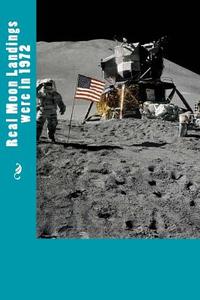 Real Moon Landings Were in 1972 di Greg Newman edito da Createspace