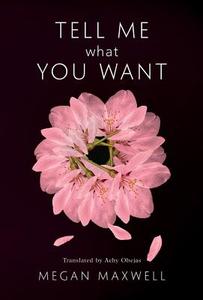 Tell Me What You Want di Megan Maxwell edito da Amazon Publishing