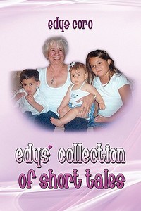 Edys\' Collection Of Short Tales di Edys Coro edito da America Star Books