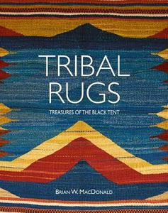 Tribal Rugs: Treasures of the Black Tent di Brian MacDonald edito da ACC Art Books