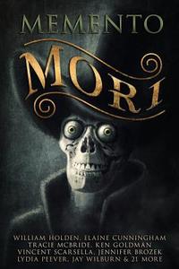 Memento Mori: A Digital Horror Fiction Anthology of Short Stories di Essel Pratt, G. Lloyd Helm, Gary Power edito da LIGHTNING SOURCE INC