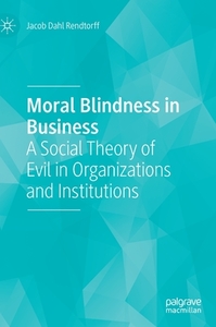 Moral Blindness In Business di Jacob Dahl Rendtorff edito da Springer Nature Switzerland Ag