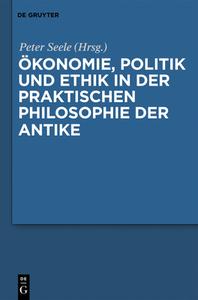 Ökonomie, Politik und Ethik in der praktischen Philosophie der Antike edito da Gruyter, Walter de GmbH