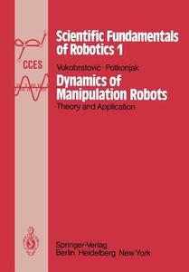 Dynamics of Manipulation Robots di V. Potkonjak, M. Vukobratovic edito da Springer Berlin Heidelberg