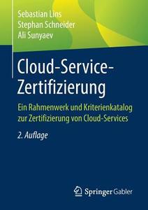 Cloud-Service-Zertifizierung di Sebastian Lins, Stephan Schneider, Ali Sunyaev edito da Springer-Verlag GmbH