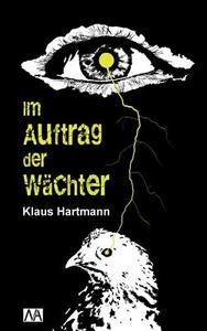 Im Auftrag der Wächter di Klaus Hartmann edito da Books on Demand
