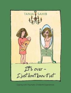 It's over - I just don't know it yet! di Tanja Sahib edito da Books on Demand
