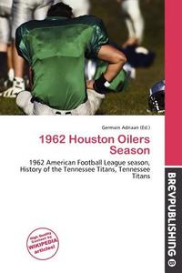 1962 Houston Oilers Season edito da Brev Publishing
