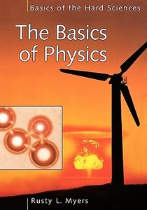 The Basics of Physics di Rusty L. Myers edito da Greenwood Press