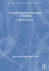 Teaching Physical Education Creatively di Angela Pickard, Patricia Maude edito da Taylor & Francis Ltd