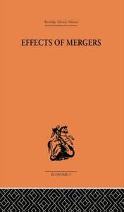 Effects Of Mergers di Ruth Cohen, P. Lesley Cook edito da Taylor & Francis Ltd