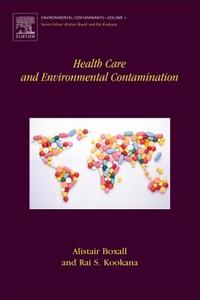 Health Care and Environmental Contamination di Alistair Boxall edito da Elsevier Science & Technology