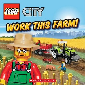 LEGO City: Work This Farm! di Michael Anthony Steele edito da Scholastic Inc.
