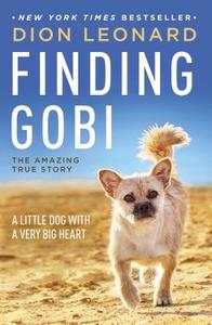 Finding Gobi: A Little Dog with a Very Big Heart di Dion Leonard edito da THOMAS NELSON PUB