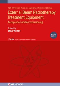 External Beam Radiotherapy Treatment Equipment, Second Edition edito da Institute Of Physics Publishing