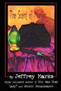 The Scent Of Murder di Jeffrey Marks edito da Delphi Books