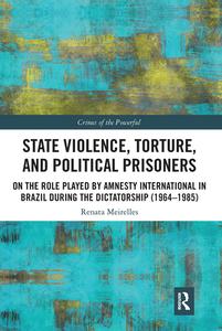 State Violence, Torture, And Political Prisoners di Renata Meirelles edito da Taylor & Francis Ltd