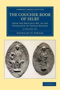 The Coucher Book Of Selby 2 Volume Set edito da Cambridge University Press