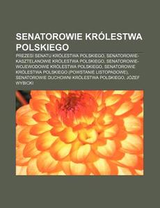 Senatorowie Kr Lestwa Polskiego: Prezesi di R. D. O. Wikipedia edito da Books LLC, Wiki Series