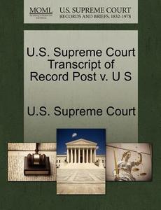U.s. Supreme Court Transcript Of Record Post V. U S edito da Gale Ecco, U.s. Supreme Court Records