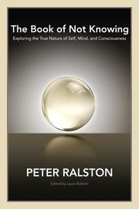 The Book Of Not Knowing di Peter Ralston edito da North Atlantic Books,U.S.