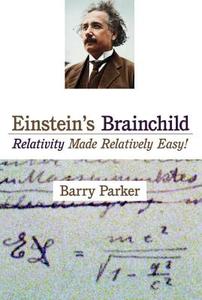 Einstein's Brainchild di Barry R. Parker edito da Prometheus Books